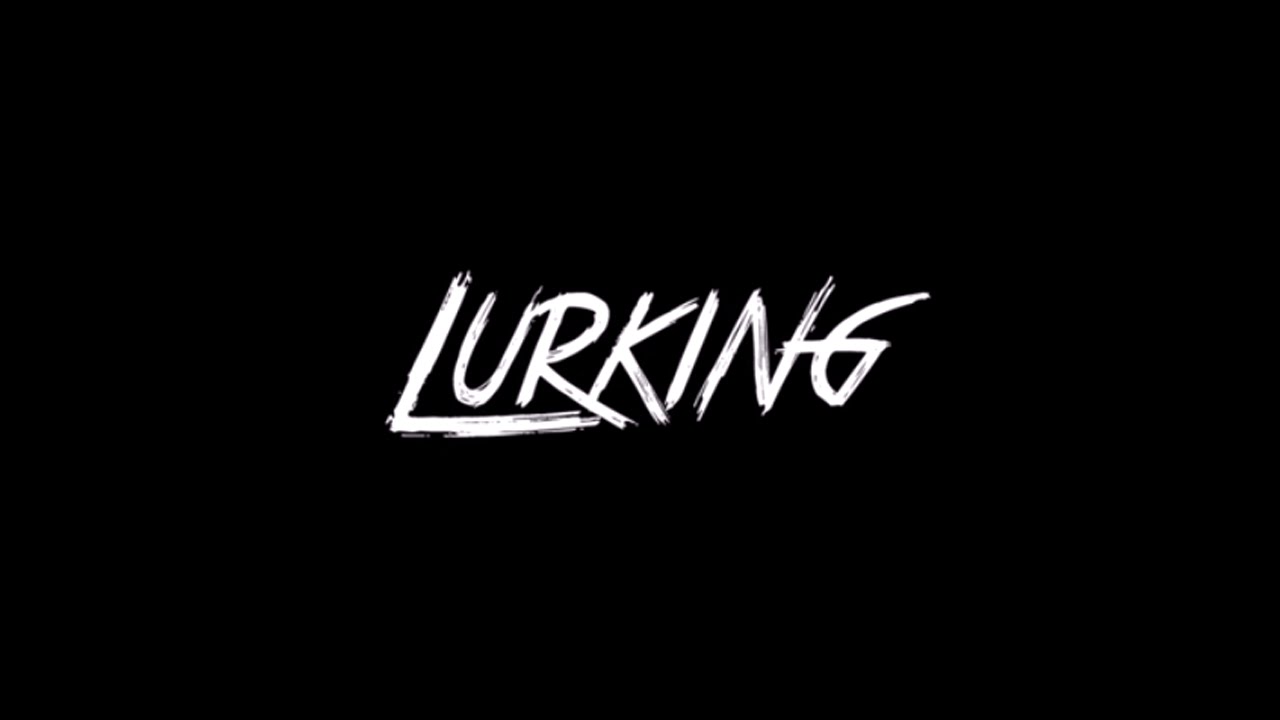 Lurking. Lurk - lurk. Lurking picture. Lurk перевод